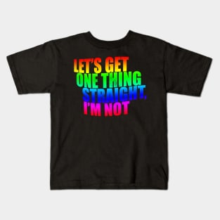 Let's get one thing Straight I'm Not Kids T-Shirt